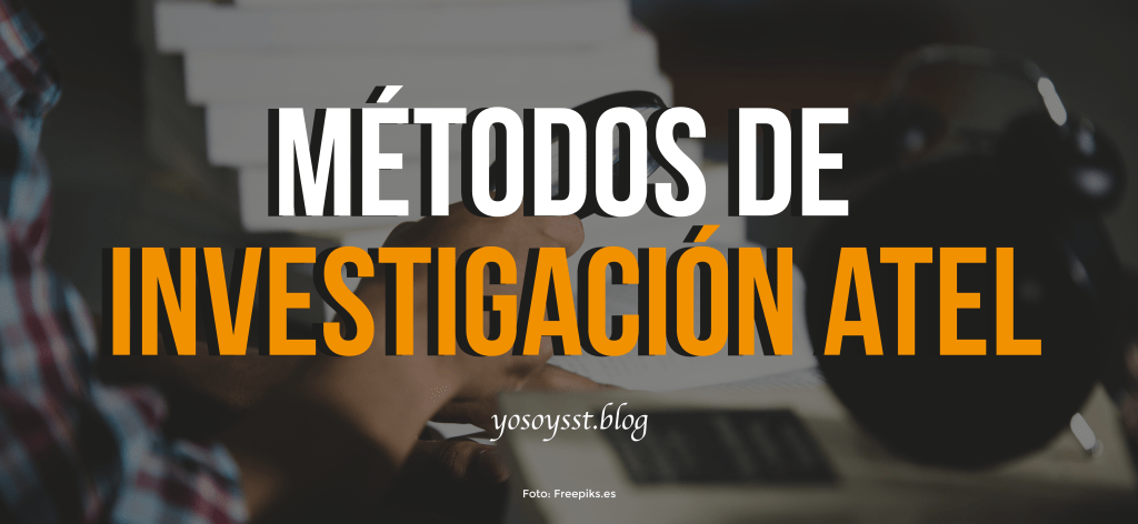 ¡CONOCE UNO DE LOS MÉTODOS MÁS USADOS EN UNA INVESTIGACIÓN&nbsp;ATEL!